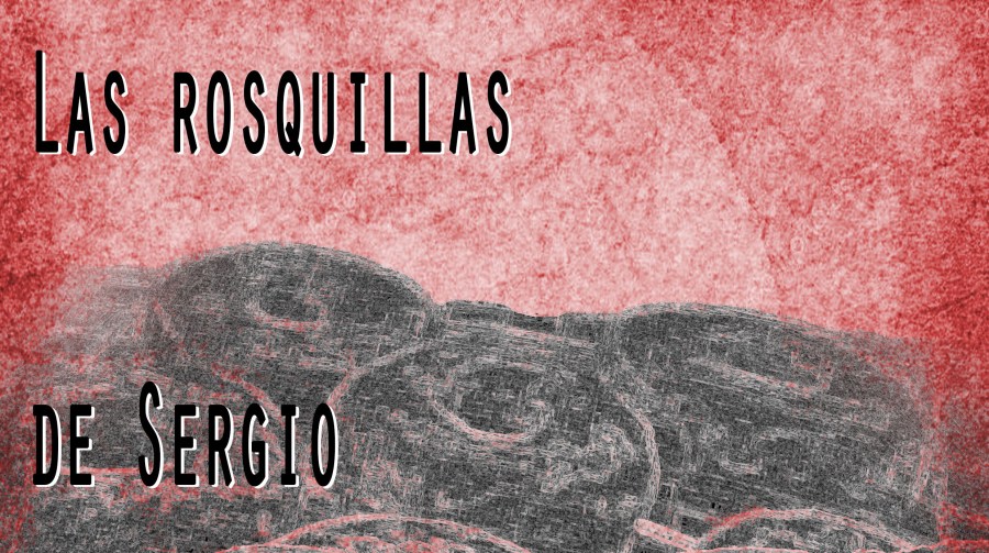 Las rosquillas de Sergio